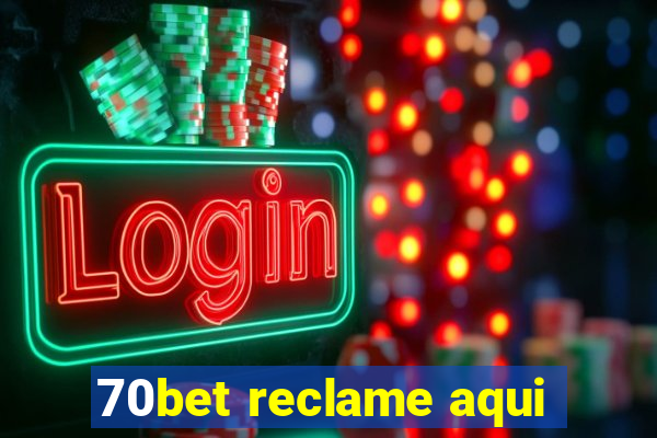 70bet reclame aqui